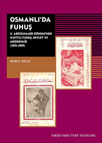 Osmanli'da Fuhus - II. Abdülhamid Dönemi'nde Kayitli Fuhus Devlet ve Modernlik