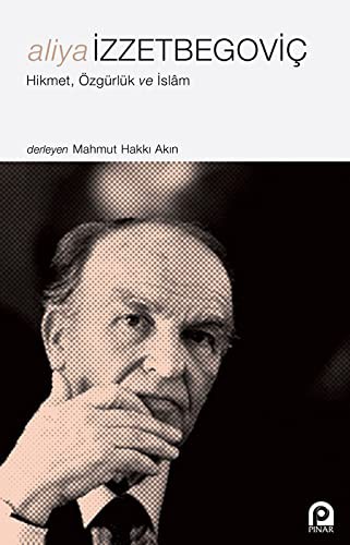 Aliya Izzetbegovic Hikmet, Özgürlük ve Islâm