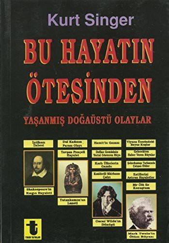 Bu Hayatin Otesinden Yasanmis Dogaustu Olaylar, Buyuler, Hayaletler, Ruh Cagirma Seanslari