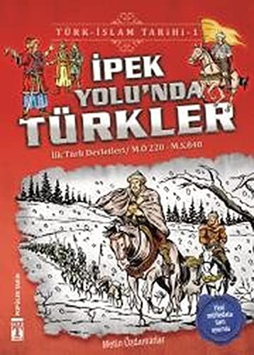 Ipek Yolu'nda Türkler / Türk - Islam Tarihi 1; Ilk Türk Devletleri / M.Ö. 220 - M.S. 840