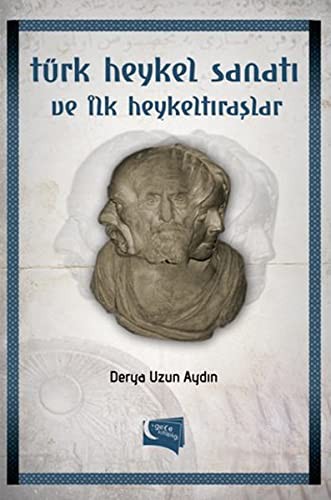 Turk Heykel Sanati ve Ilk Heykeltiraslar