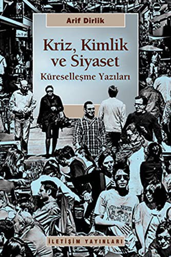 Kriz, Kimlik ve Siyaset Kuresellesme Yazilari