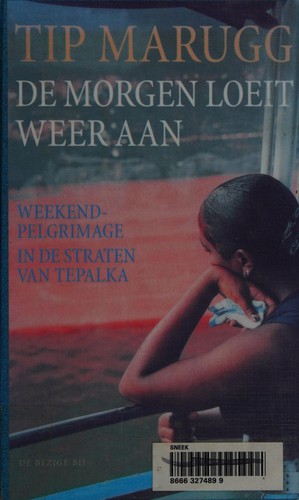 Weekendpelgrimage ; In de straten van Tepalka ; De morgen loeit weer aan