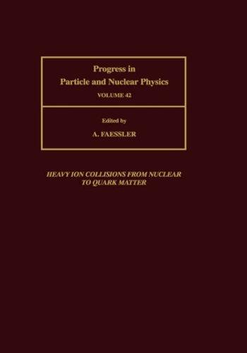 Progress in Particle and Nuclear Physics, Volume 42 (Progress in Particle and Nuclear Physics)
