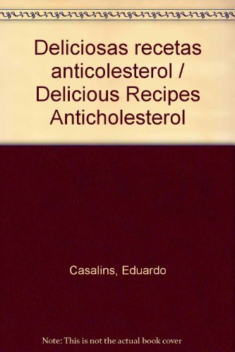 Deliciosas recetas anticolesterol / Delicious Recipes Anticholesterol