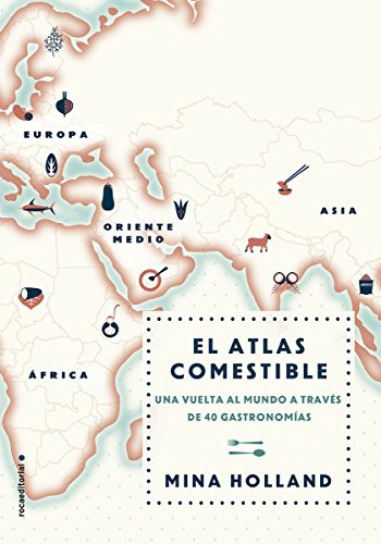 ATLAS COMESTIBLE, EL. UNA VUELTA AL MUNDO A TRAVES DE 40 GASTRONOMIAS