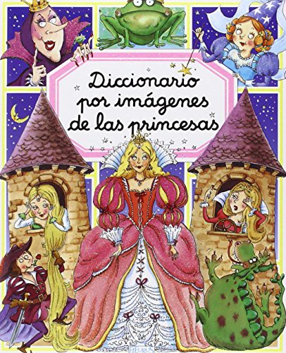 Diccionario por imagenes de las princesas/ Picture Dictionary of Princesses