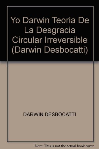 Yo Darwin Teoria De La Desgracia Circular Irreversible