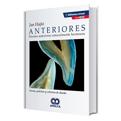 Anteriores. Dientes Naturalmente Hermosos. Teoría, Práctica y Criterios de Diseño + E-Book
