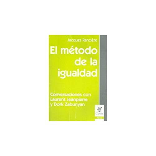 El método de la igualdad [Paperback] [Jan 01, 2000] Jacques Rancière