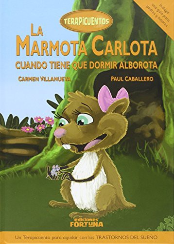 La marmota Carlota cuando tiene que dormir alborota