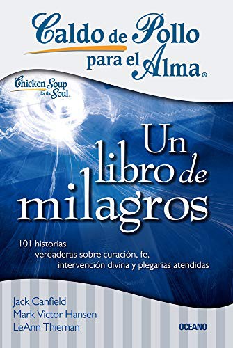 Caldo de pollo para el alma : Un libro de milagros