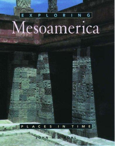 Exploring Mesoamerica (Places in Time)