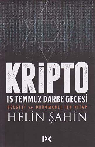 Kripto - 15 Temmuz Darbe Gecesi / Belgeli ve Dokümanli Ilk Kitap