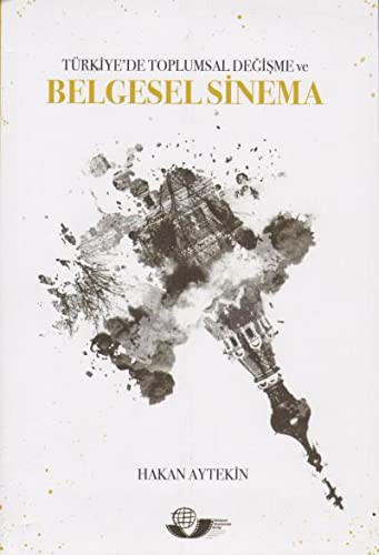 Türkiye'de Toplumsal Degisme ve Belgesel Sinema