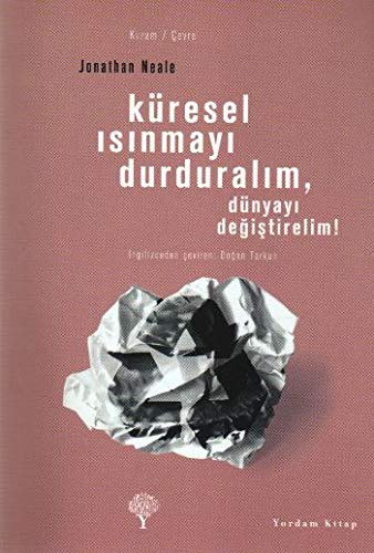 Kuresel Isinmayi Durduralim,Dunyayi Degistirelim!