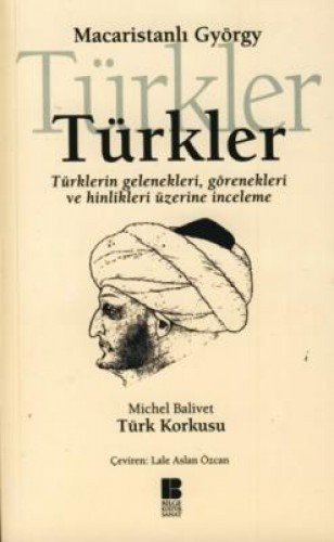 Turkler - Turklerin Gelenekleri,Gorenekleri ve Hinlikleri Uzerine Inceleme