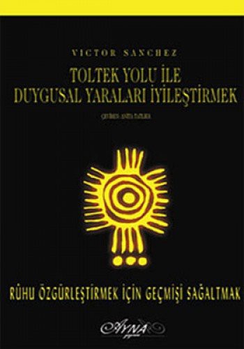 Toltek Yolu ile Duygusal Yaralari Iyilestirmek