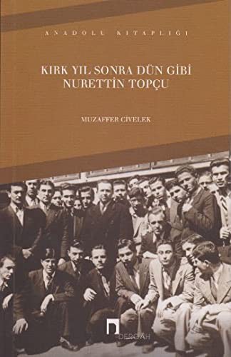 Kirk Yil Sonra Dün Gibi Nurettin Topcu