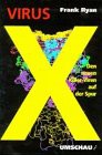 Virus X. Den neuen Killer- Viren auf der Spur