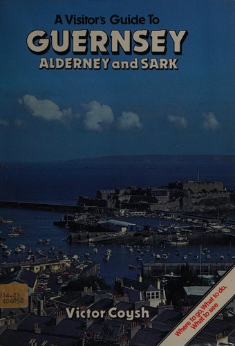 A Visitor's Guide to Guernsey, Alderney and Sark