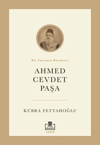Bir Tanzimat Bürokrati Ahmed Cevdet Pasa