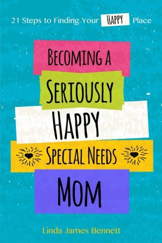 Becoming a Seriously Happy Special Needs Mom