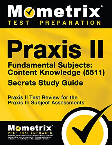 Praxis II Fundamental Subjects : Content Knowledge  Exam Secrets Study Guide : Praxis II Test Review for the Praxis II