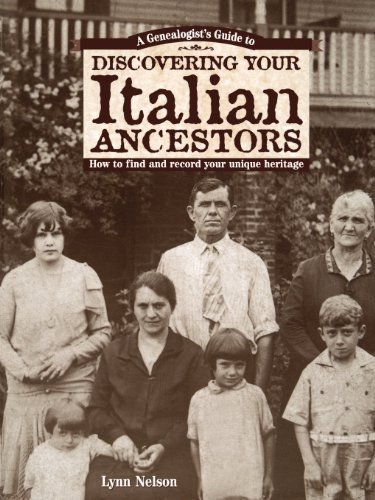 Genealogist's Guide To Discovering Your Italian Ancestors