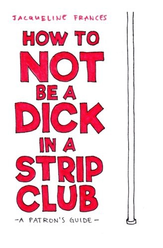 How To Not be a Dick in a Strip Club