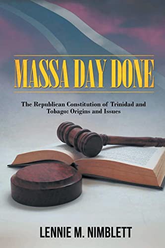 Massa Day Done : The Republican Constitution Of Trinidad And Tobago