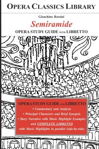Gioachino Rossini's SEMIRAMIDE Opera Study Guide with Libretto
