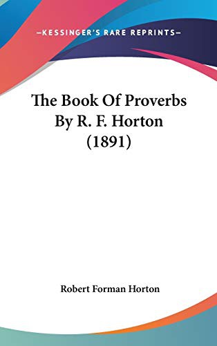 The Book Of Proverbs By R. F. Horton