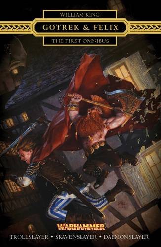 Gotrek and Felix, the First Omnibus