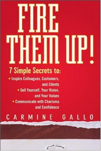 Fire Them Up!: 7 Simple Secrets to