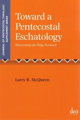Toward a Pentecostal Eschatology