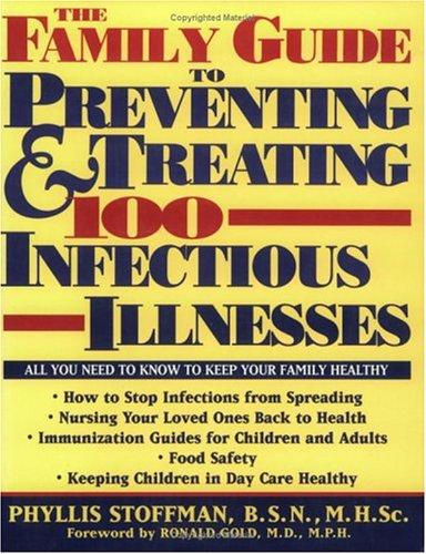 The family guide to preventing and treating 100 infectious illnesses