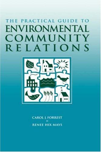The practical guide to environmental community relations