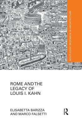 Rome and the Legacy of Louis I. Kahn