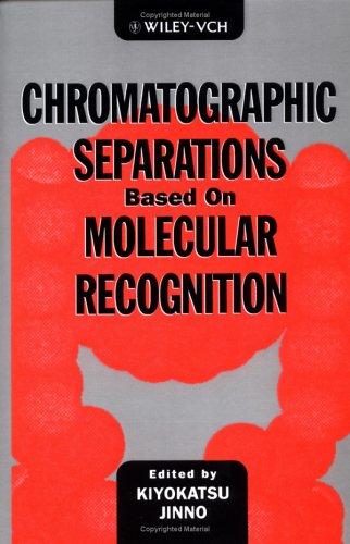 Chromatographic separations based on molecular recognition