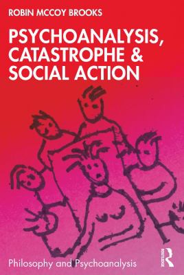 PSYCHOANALYSIS CATASTROPHE and SOCIAL ACTION