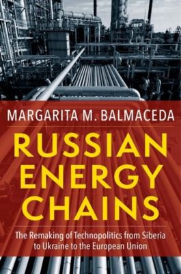Russian Energy Chains - the Remaking of Technopolitics from Siberia to Ukraine to the European Union