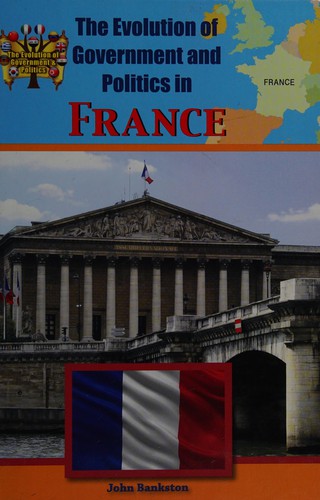 The evolution of government and politics in France