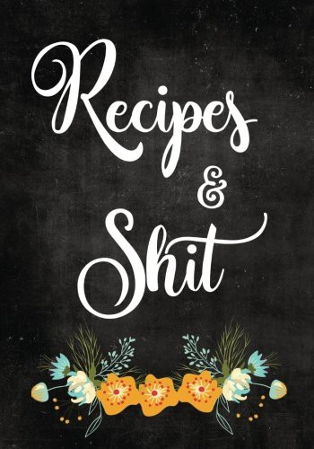 Recipes and Shit