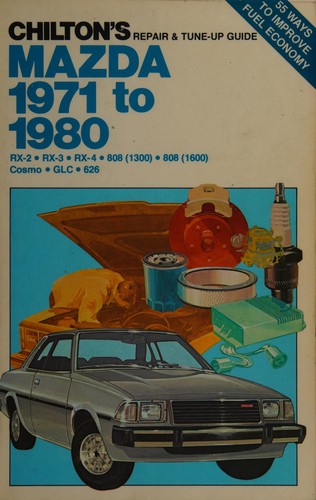 Chilton's Mazda 1971 to 1980 repair & tune-up guide