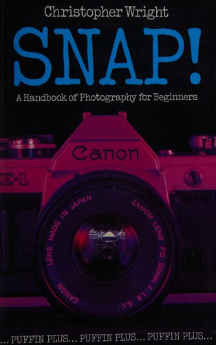 Snap:a Handbook of Photography for Beginners