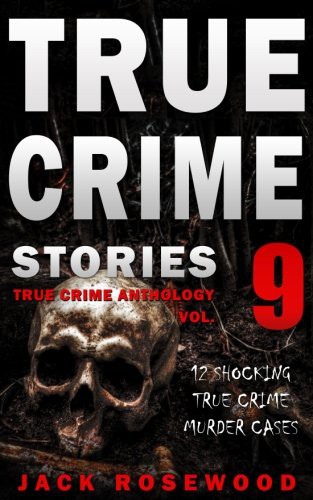 True Crime Stories Volume 9