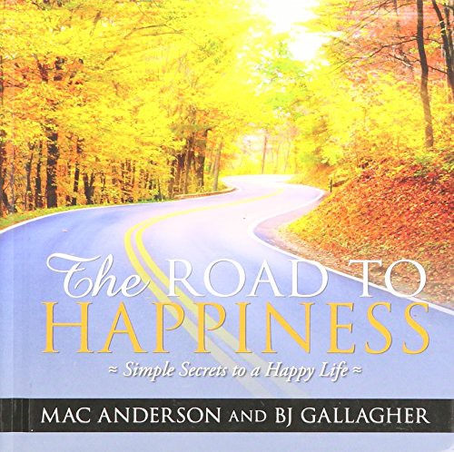 The Road to Happiness with Free DVD by Mac Anderson, BJ Gallagher  Hardcover