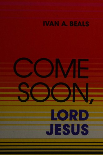 Come soon, Lord Jesus
