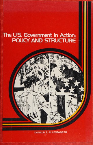 The U.S. Government in action: policy and structure
